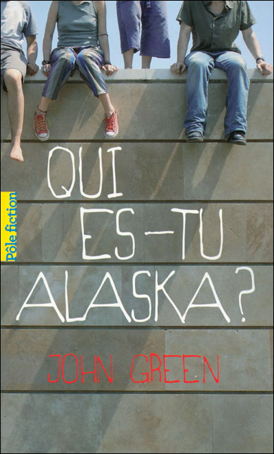 Qui es-tu Alaska ? de John Green