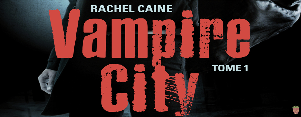 Vampire City tome 1 de Rachel Caine
