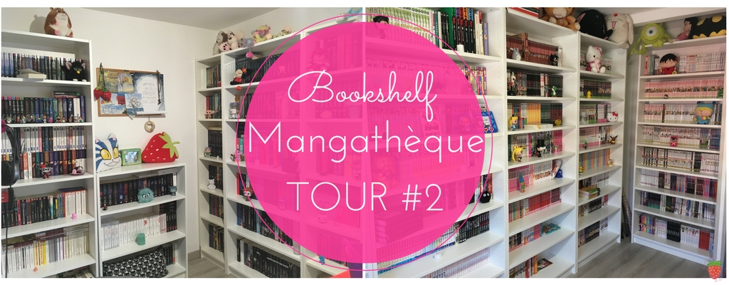 Bookshelf & Mangathèque TOUR [#2] - Les Chroniques de la Fraise
